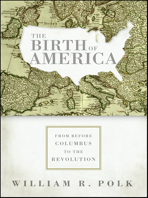 Title details for The Birth of America by William R. Polk - Wait list